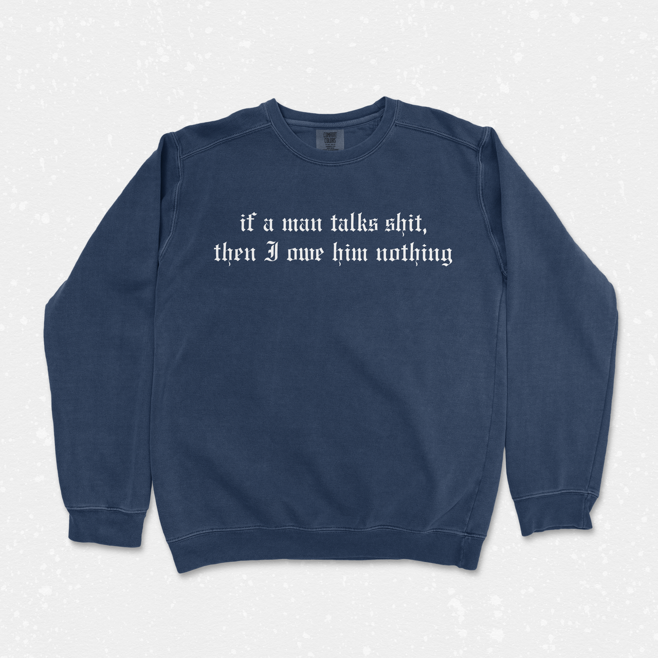 If a Man Talks Shit Sweatshirt